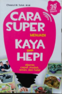 Cara Super Menjadi Kaya Dan Hepi