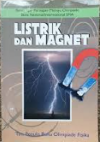 Listrik dan Magnet : Bahan Ajar Persiapan Menuju Olimpiade Sains Nasional/Internasional SMA