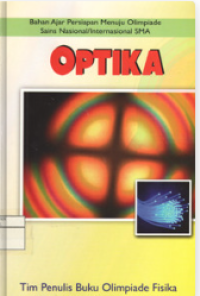 Optika : Bahan Ajar Persiapan Menuju Olimpiade Sains Nasional/Internasional SMA