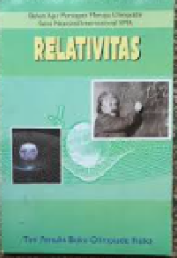 Relativitas : Bahan Ajar Persiapan Menuju Olimpiade Sains Nasional/Internasional