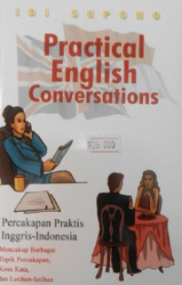 Practical English Conversations : Percakapan Praktis Inggris - Indonesia