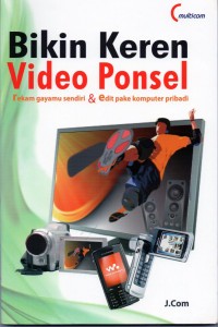 Image of Bikin Keren Video Ponsel : Rekam Gayamu Sendiri & Edit Pake Komputer Pribadi