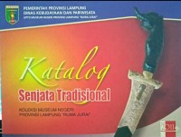 Image of Katalog Senjata Tradisional : Koleksi Museum Negeri Peovinsi Lampung